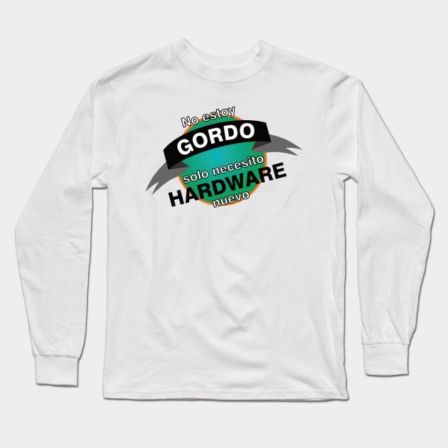 No estoy gordo solo necesito hardware nuevo Long Sleeve T-Shirt by NekroSketcher